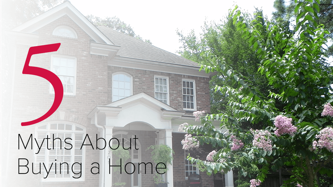 5 Myths About Buying a Home