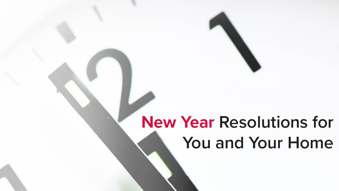 New Year Resolutions for You and Your Home