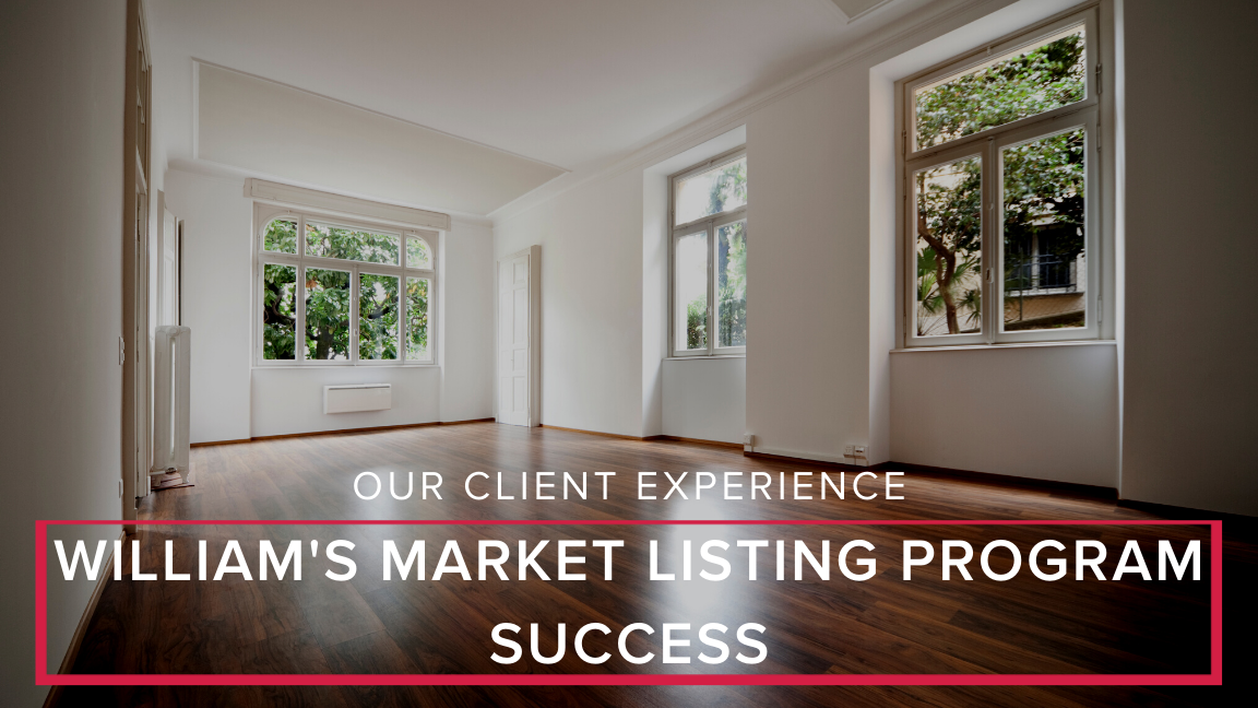 Our Client Experience: William’s Market Listing Program Success