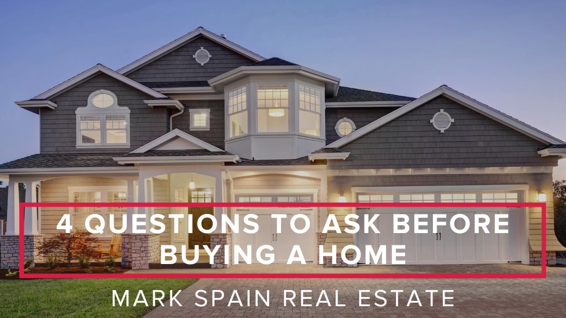 4 Questions to Ask Before Buying A Home